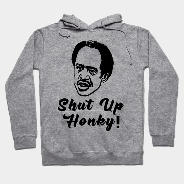 Shut Up Honky! Hoodie by western.dudeooles